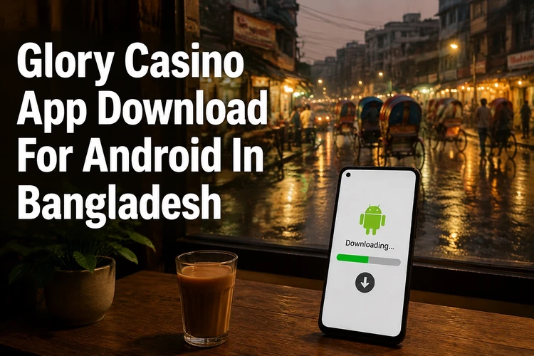 Download Glory Casino For Android In Bangladesh